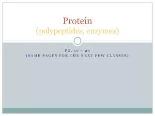 Protein (polypeptides, enzymes)