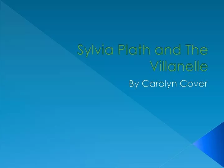 sylvia plath and the villanelle