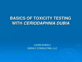 BASICS OF TOXICITY TESTING WITH CERIODAPHNIA DUBIA