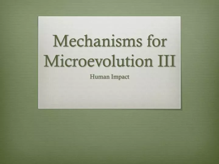 mechanisms for microevolution iii