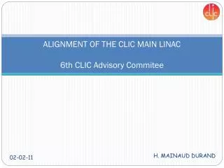 ALIGNMENT OF THE CLIC MAIN LINAC 6th CLIC Advisory Commitee