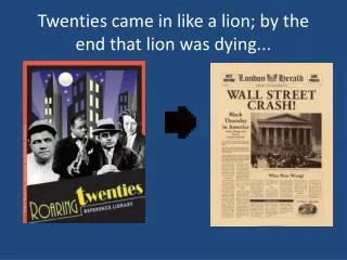 Twenties came in like a lion; by the end that lion was dying...