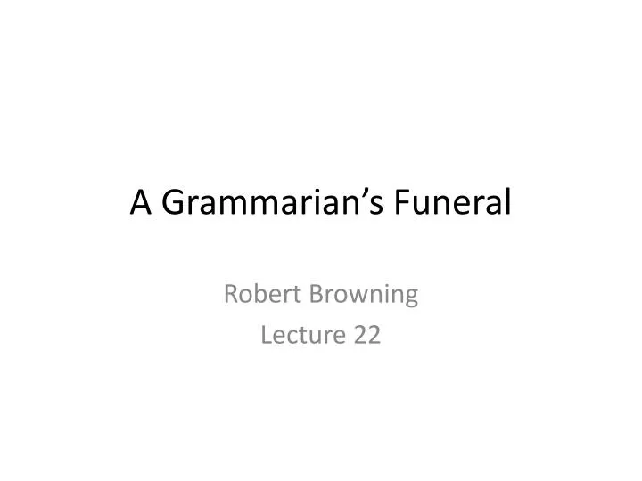 a grammarian s funeral