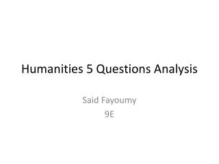 Humanities 5 Q uestions Analysis