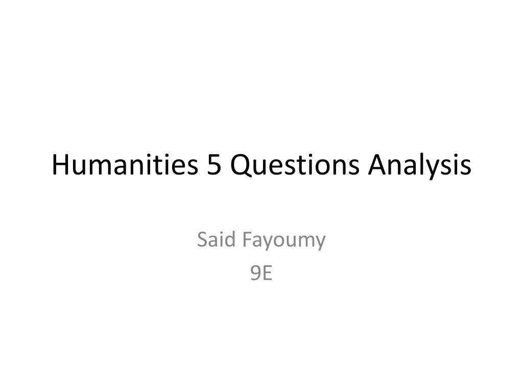 PPT - Humanities 5 Q uestions Analysis PowerPoint Presentation, free ...