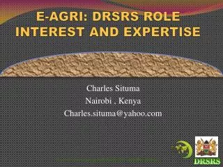 E-AGRI: DRSRS ROLE INTEREST AND EXPERTISE