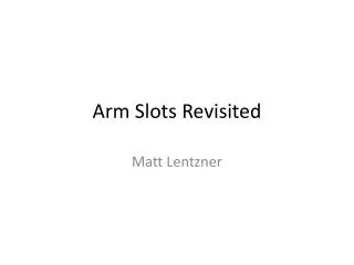Arm Slots Revisited