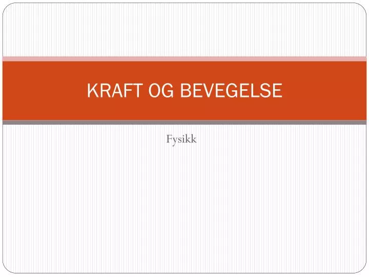 kraft og bevegelse