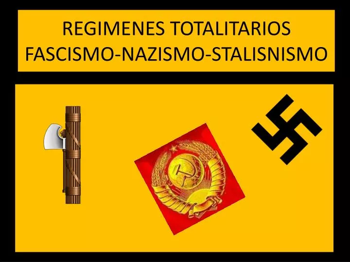 regimenes totalitarios fascismo nazismo stalisnismo