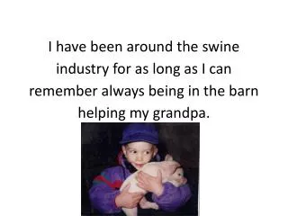 I soon started showing pigs at open shows that my grandpa would take me to.