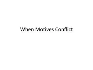 When Motives Conflict