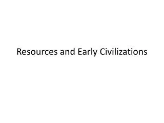 Resources and Early Civilizations