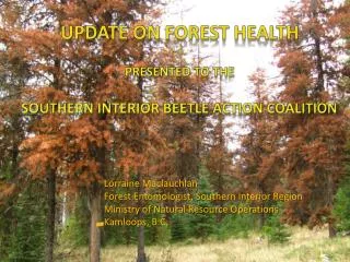 Update on Forest Health presented to the Southern Interior Beetle Action Coalition