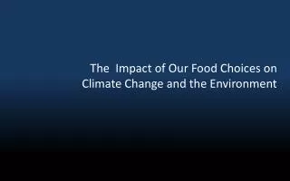 The Impact of Our Food Choices on Climate Change and the Environment