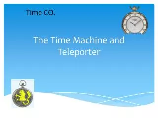The Time Machine and T eleporter