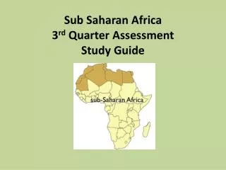 Sub Saharan Africa 3 rd Quarter Assessment Study Guide