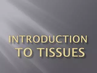 Introduction to Tissues