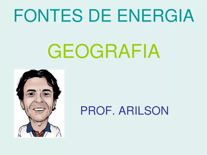 fontes de energia geografia prof arilson