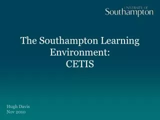 The Southampton Learning Environment: CETIS