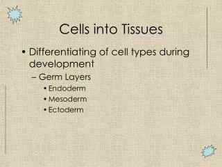 Cells into Tissues
