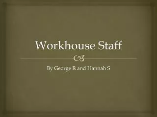 Workhouse Staff