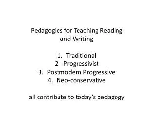 Pedagogies for Teaching Reading and Writing Traditional Progressivist Postmodern Progressive