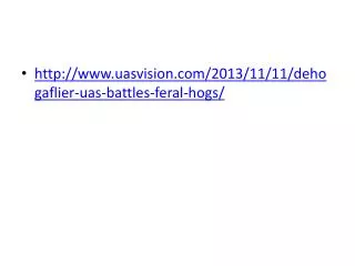 http:// www.uasvision.com /2013/11/11/ dehogaflier - uas -battles-feral-hogs/