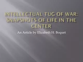 Intellectual Tug of War: Snapshots of Life in the Center