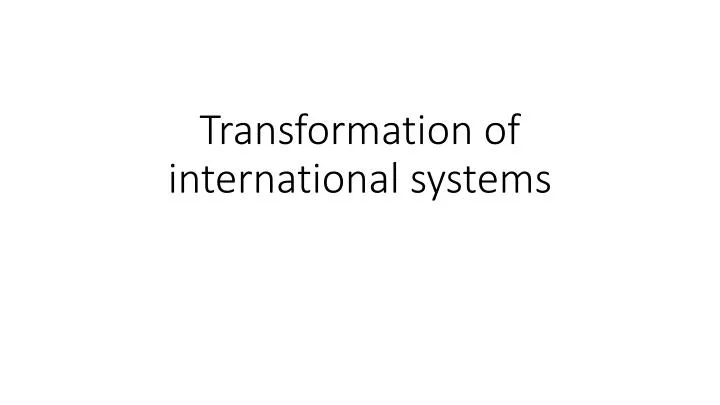 transformation of international systems