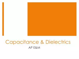 Capacitance &amp; Dielectrics