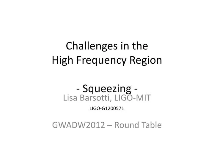 challenges in the high frequency region squeezing