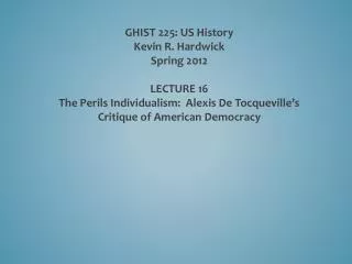 GHIST 225: US History Kevin R. Hardwick Spring 2012 LECTURE 16