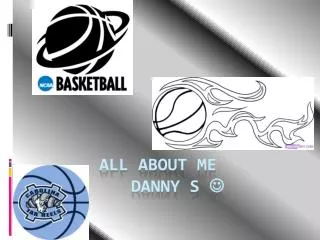 all about me 		Danny s ?