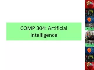 COMP 304: Artificial Intelligence