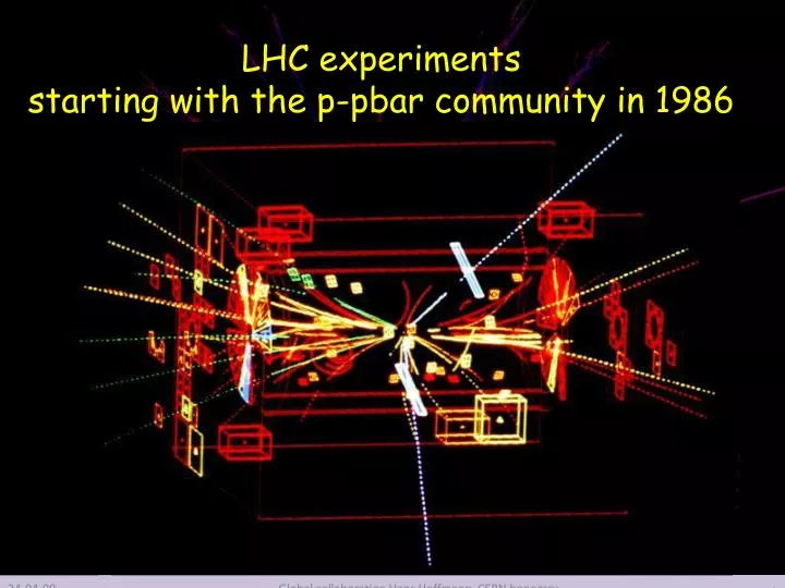 lhc experiments starting with the p pbar community in 1986