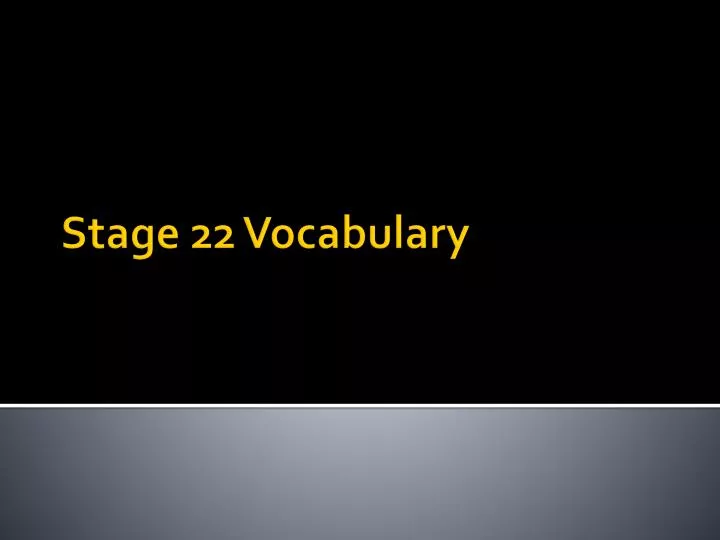 stage 22 vocabulary