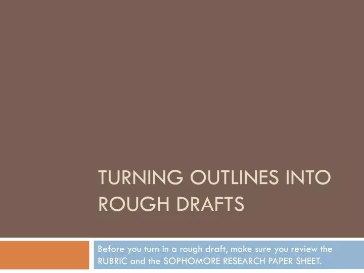 turning outlines into rough drafts