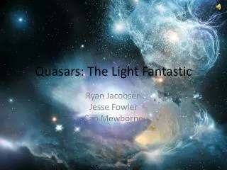 Quasars: The Light Fantastic
