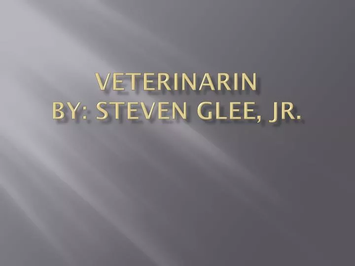 veterinarin by steven glee jr