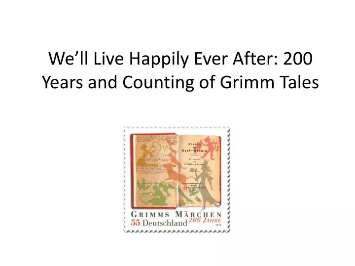 we ll live happily ever after 200 years and counting of grimm tales