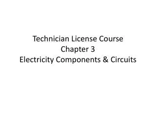 Technician License Course Chapter 3 Electricity Components &amp; Circuits