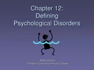 Chapter 12: Defining Psychological Disorders