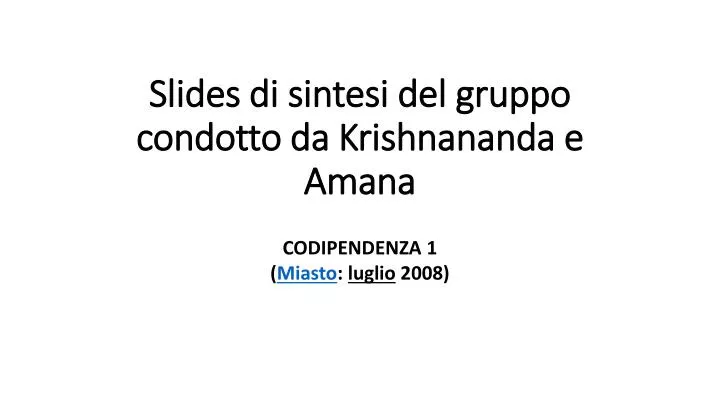 slides di sintesi del gruppo condotto da krishnananda e amana