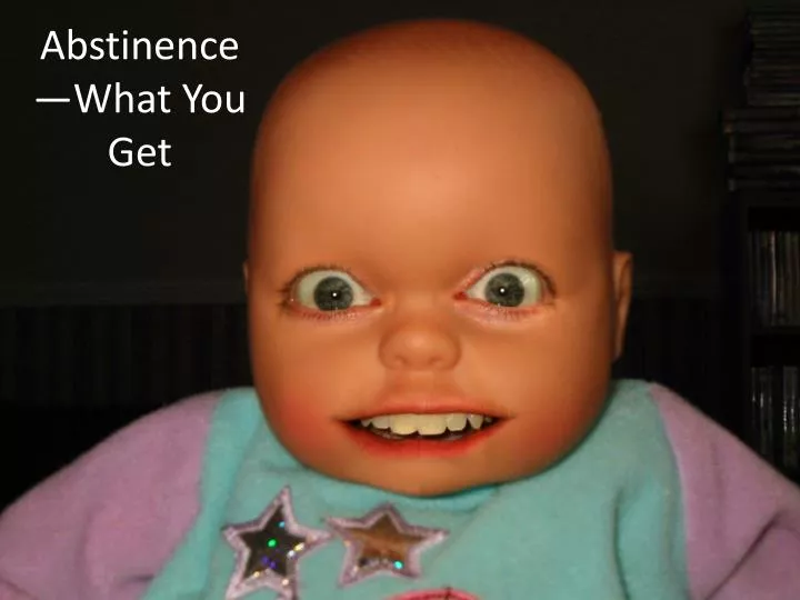 abstinence what you get