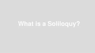 What is a Soliloquy?