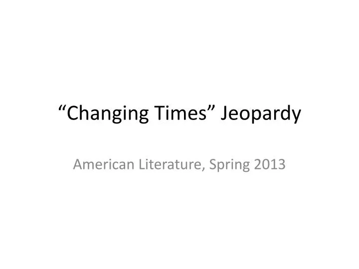 changing times jeopardy