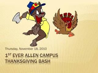 1 st Ever Allen Campus Thanksgiving Bash