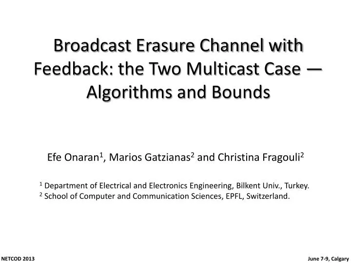 broadcast erasure channel with feedback the two multicast case algorithms and bounds