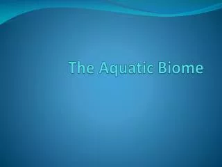 The Aquatic Biome