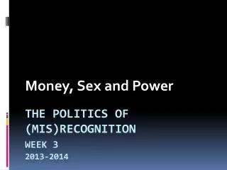 The politics of (mis)recognition Week 3 2013-2014 2010-11